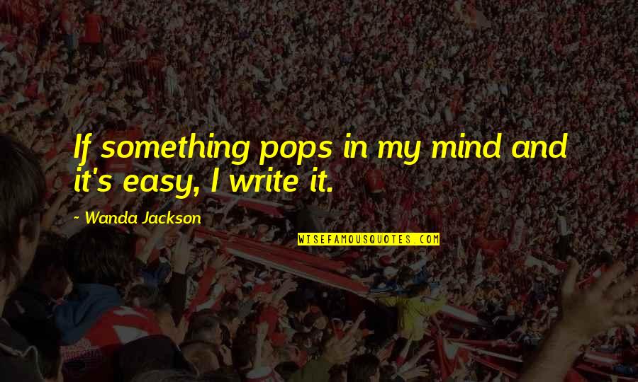 Laughing And Summer Quotes By Wanda Jackson: If something pops in my mind and it's