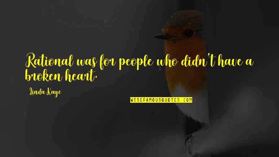 Laughing At Haters Quotes By Linda Kage: Rational was for people who didn't have a