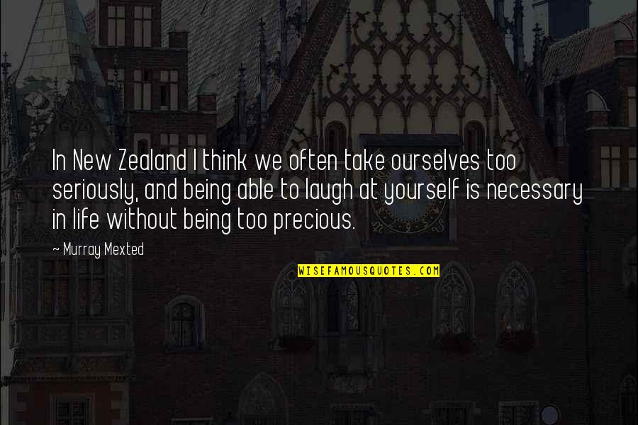 Laughing At Life Quotes By Murray Mexted: In New Zealand I think we often take