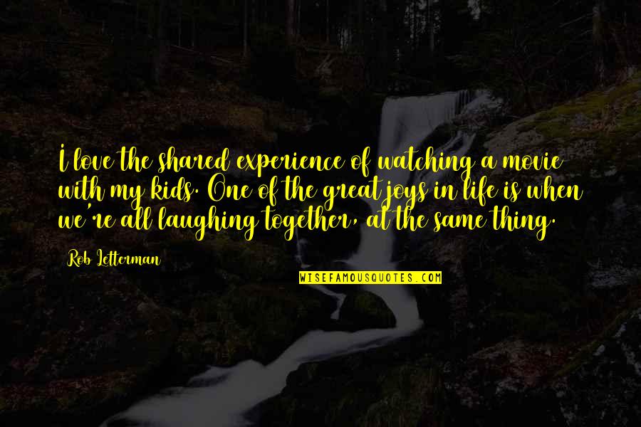 Laughing At Life Quotes By Rob Letterman: I love the shared experience of watching a