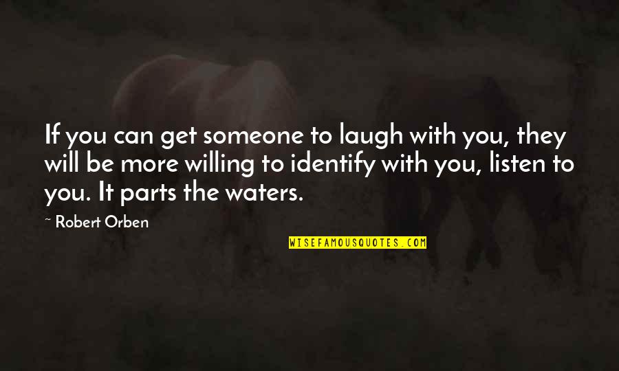 Laughing At Someone Quotes By Robert Orben: If you can get someone to laugh with Laughing At Someone Quotes By Robert Orben: If you can get someone to laugh with