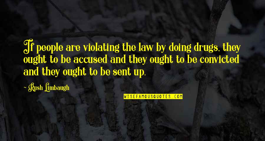 Laughing At These Hoes Quotes By Rush Limbaugh: If people are violating the law by doing