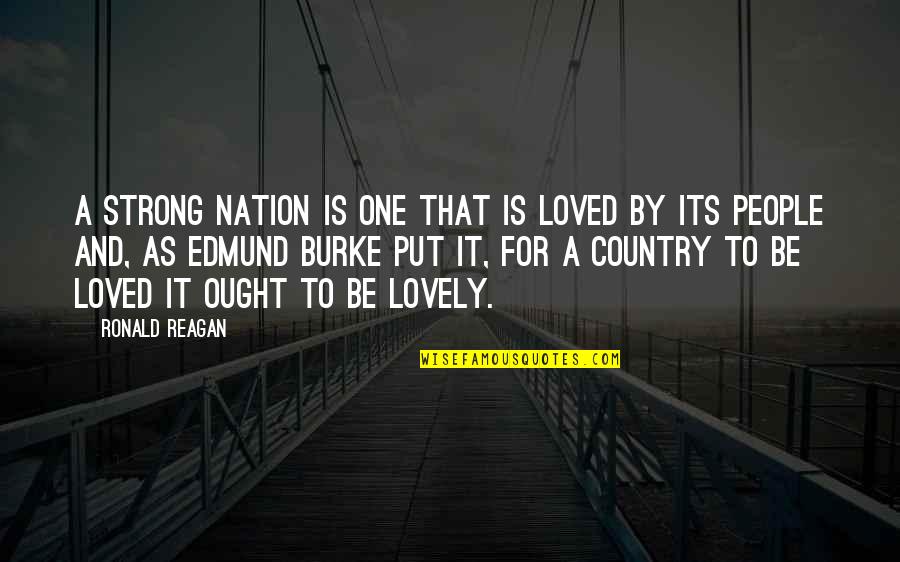 Laughing Candid Quotes By Ronald Reagan: A strong nation is one that is loved