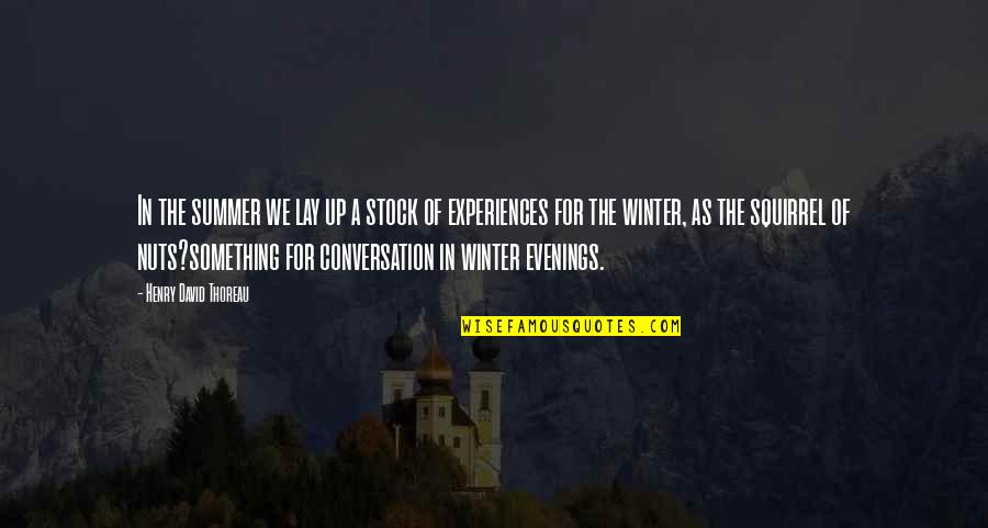 Laughing Colours 100 Quotes By Henry David Thoreau: In the summer we lay up a stock