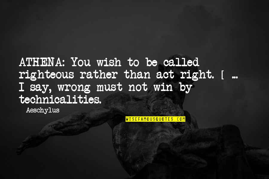 Laughing Colours Morning Quotes By Aeschylus: ATHENA: You wish to be called righteous rather