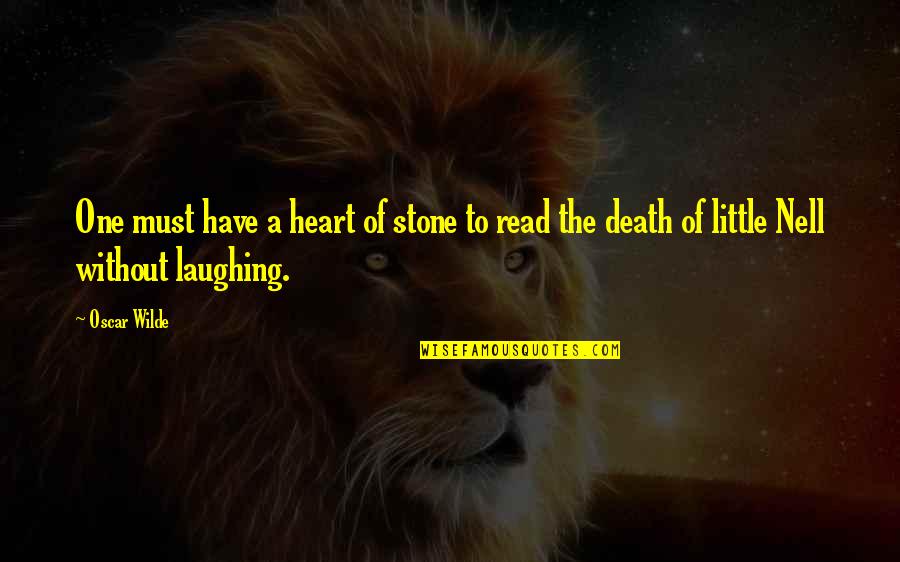 Laughing From The Heart Quotes By Oscar Wilde: One must have a heart of stone to