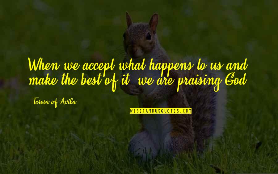 Laughing From The Heart Quotes By Teresa Of Avila: When we accept what happens to us and