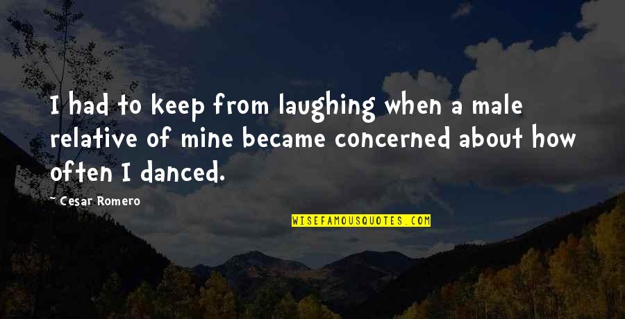 Laughing Often Quotes By Cesar Romero: I had to keep from laughing when a