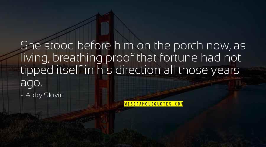 Laughing Sad Quotes By Abby Slovin: She stood before him on the porch now,
