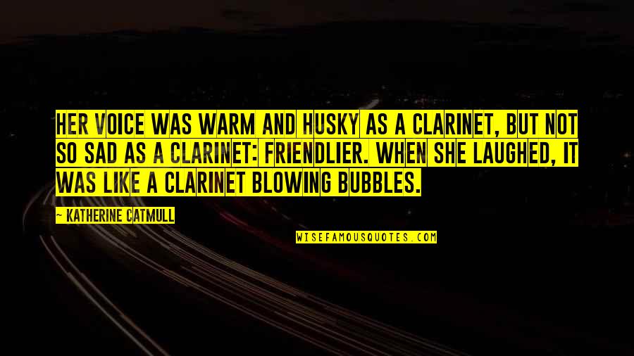 Laughing Sad Quotes By Katherine Catmull: Her voice was warm and husky as a