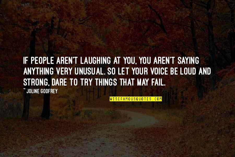 Laughing Saying And Quotes By Joline Godfrey: If people aren't laughing at you, you aren't Laughing Saying And Quotes By Joline Godfrey: If people aren't laughing at you, you aren't