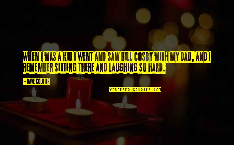 Laughing So Hard Quotes By Dave Coulier: When I was a kid I went and