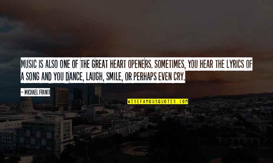 Laughing Till You Cry Quotes By Michael Franti: Music is also one of the great heart