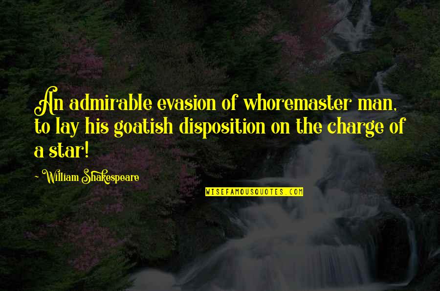 Laughing With Boyfriend Quotes By William Shakespeare: An admirable evasion of whoremaster man, to lay Laughing With Boyfriend Quotes By William Shakespeare: An admirable evasion of whoremaster man, to lay