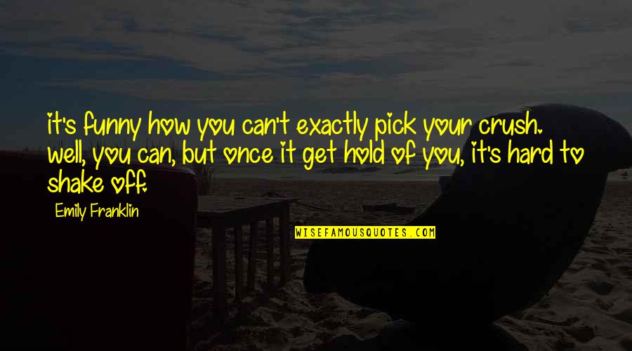 Laughing With Sister Quotes By Emily Franklin: it's funny how you can't exactly pick your Laughing With Sister Quotes By Emily Franklin: it's funny how you can't exactly pick your
