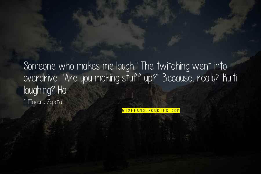 Laughing With Someone Quotes By Mariana Zapata: Someone who makes me laugh." The twitching went