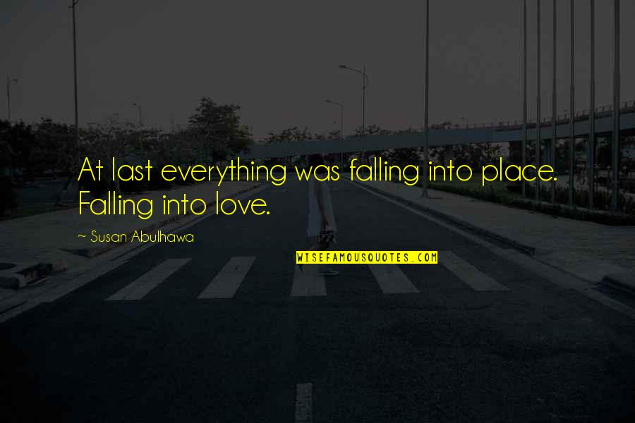 Laughing With Your Boyfriend Quotes By Susan Abulhawa: At last everything was falling into place. Falling Laughing With Your Boyfriend Quotes By Susan Abulhawa: At last everything was falling into place. Falling
