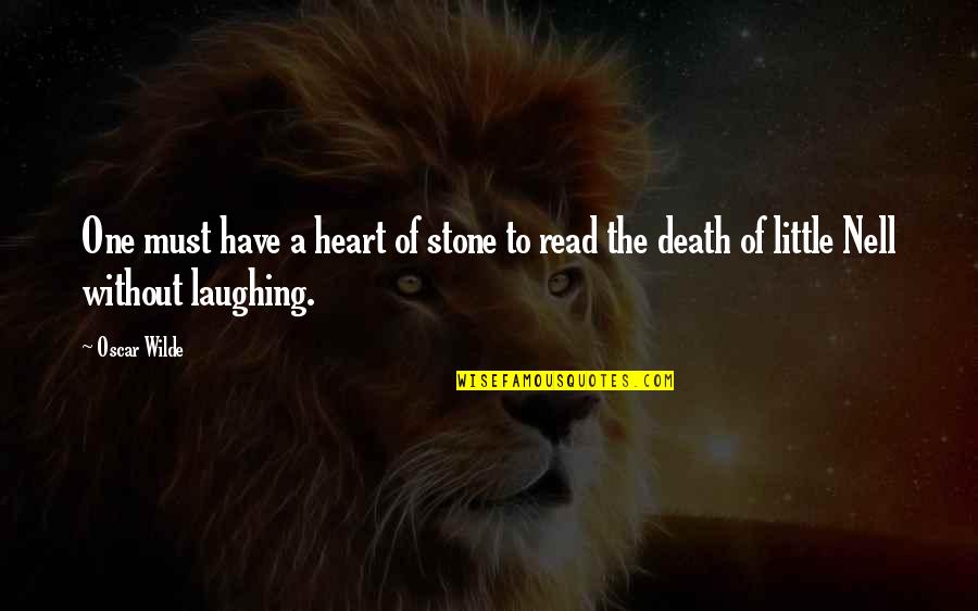 Laughing Your Heart Out Quotes By Oscar Wilde: One must have a heart of stone to