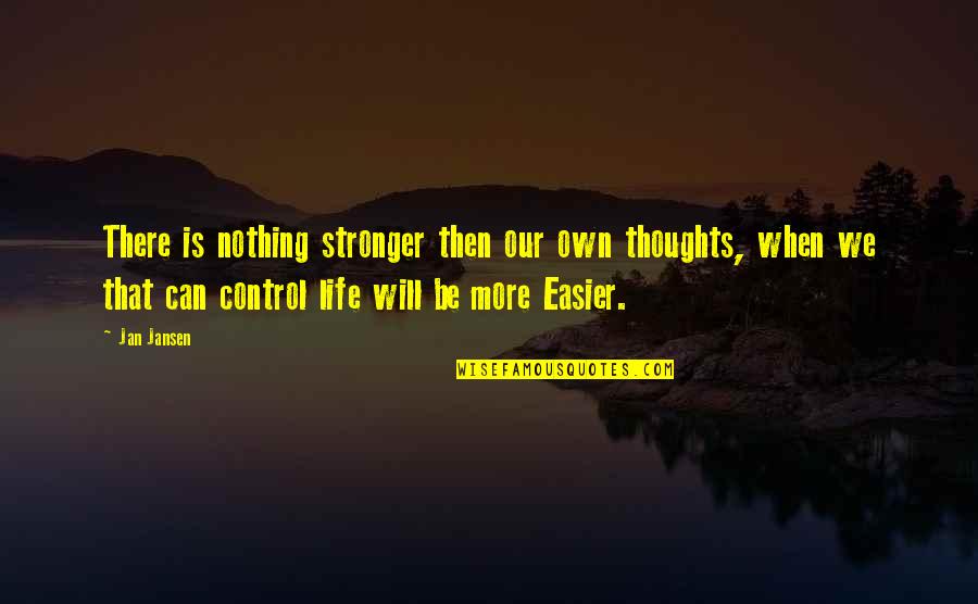 Laughland Consulting Quotes By Jan Jansen: There is nothing stronger then our own thoughts, Laughland Consulting Quotes By Jan Jansen: There is nothing stronger then our own thoughts,