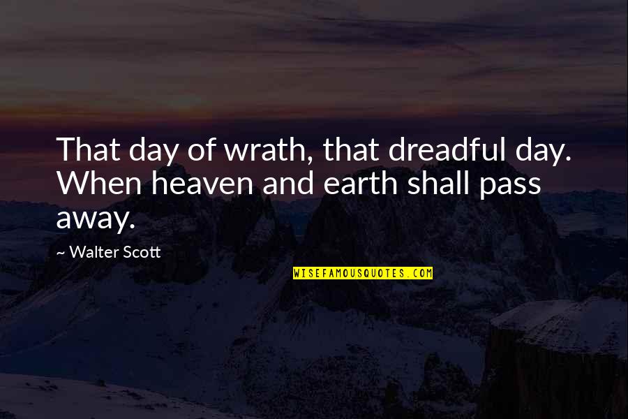 Laughlin Nevada Weather Quotes By Walter Scott: That day of wrath, that dreadful day. When