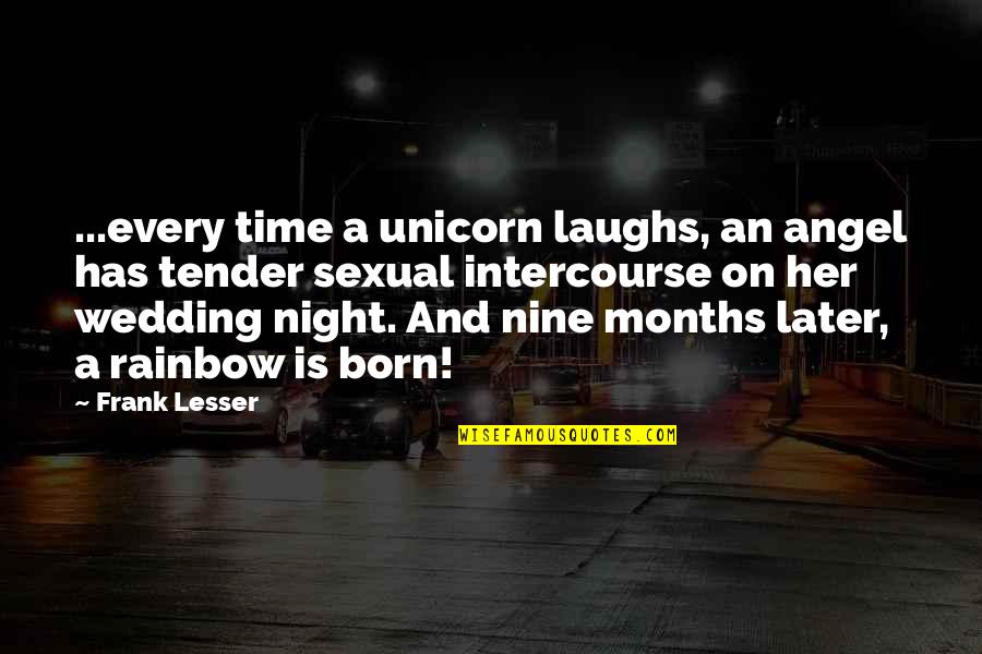 Laughs And Quotes By Frank Lesser: ...every time a unicorn laughs, an angel has
