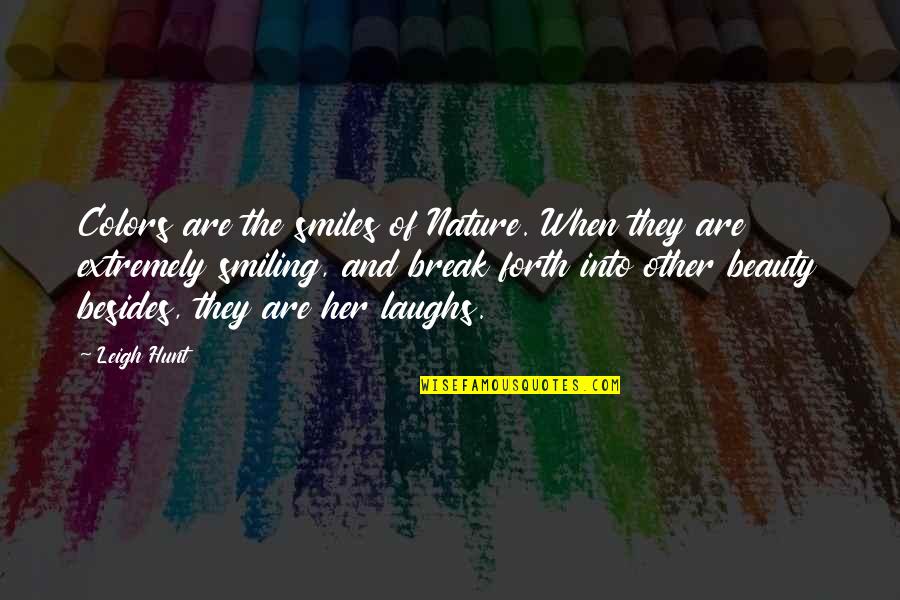 Laughs Quotes By Leigh Hunt: Colors are the smiles of Nature. When they