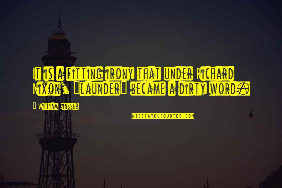 Laught Quotes By William Zinsser: It is a fitting irony that under Richard