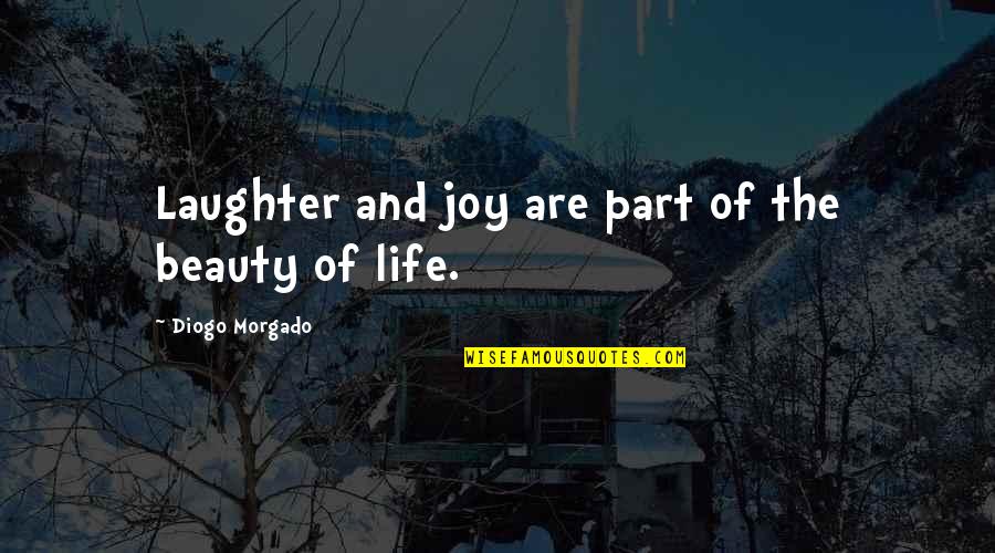 Laughter And Beauty Quotes By Diogo Morgado: Laughter and joy are part of the beauty