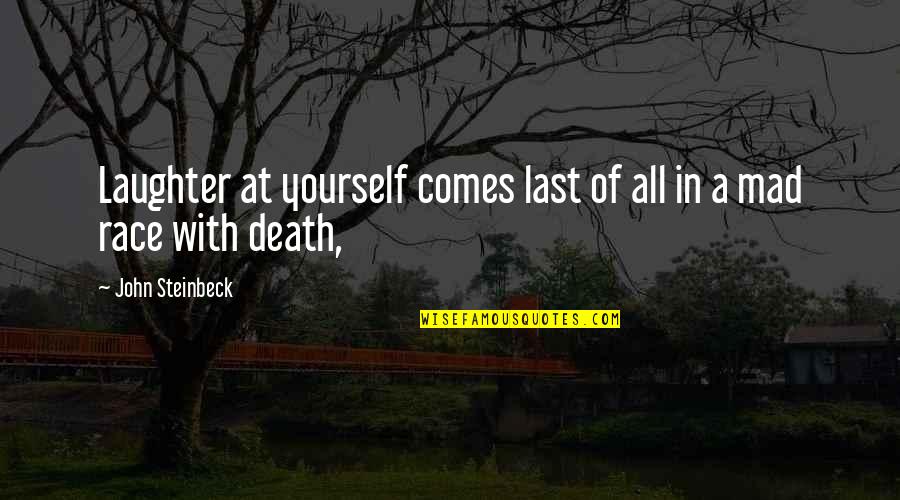 Laughter And Death Quotes By John Steinbeck: Laughter at yourself comes last of all in Laughter And Death Quotes By John Steinbeck: Laughter at yourself comes last of all in