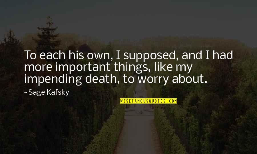 Laughter And Death Quotes By Sage Kafsky: To each his own, I supposed, and I