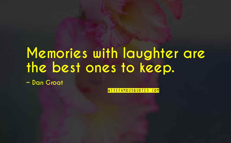 Laughter And Memories Quotes By Dan Groat: Memories with laughter are the best ones to