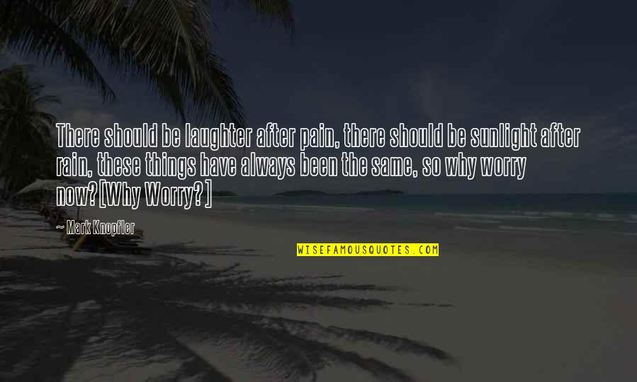 Laughter And Pain Quotes By Mark Knopfler: There should be laughter after pain, there should Laughter And Pain Quotes By Mark Knopfler: There should be laughter after pain, there should
