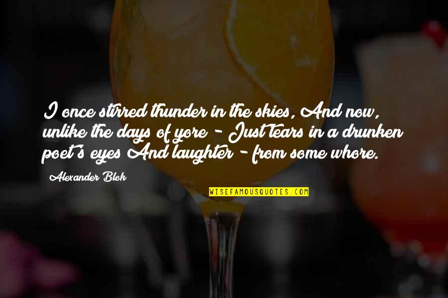 Laughter And Tears Quotes By Alexander Blok: I once stirred thunder in the skies, And