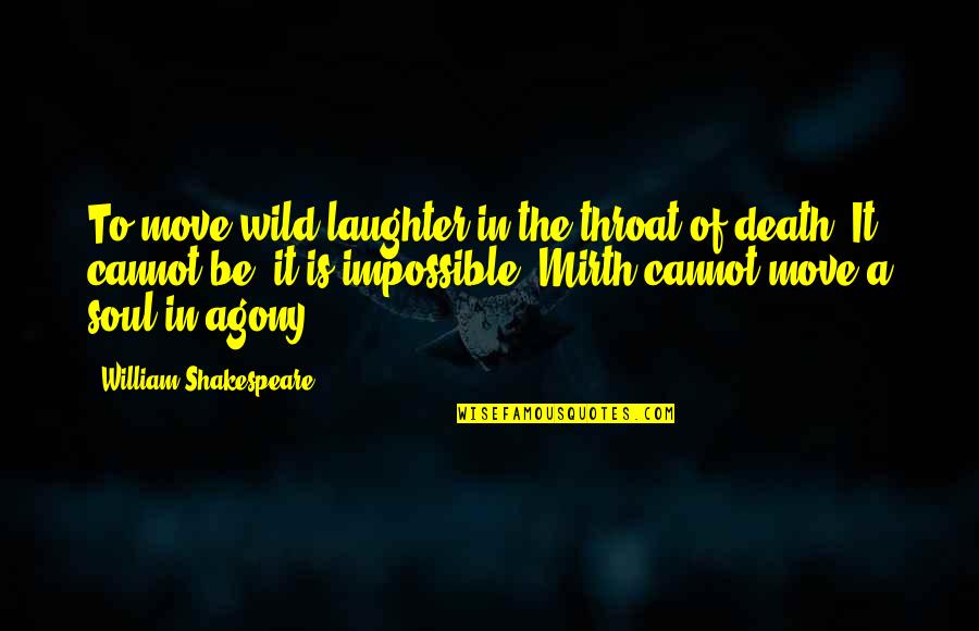 Laughter And The Soul Quotes By William Shakespeare: To move wild laughter in the throat of