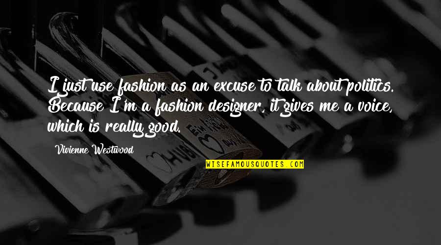 Laughter Being Good Medicine Quotes By Vivienne Westwood: I just use fashion as an excuse to