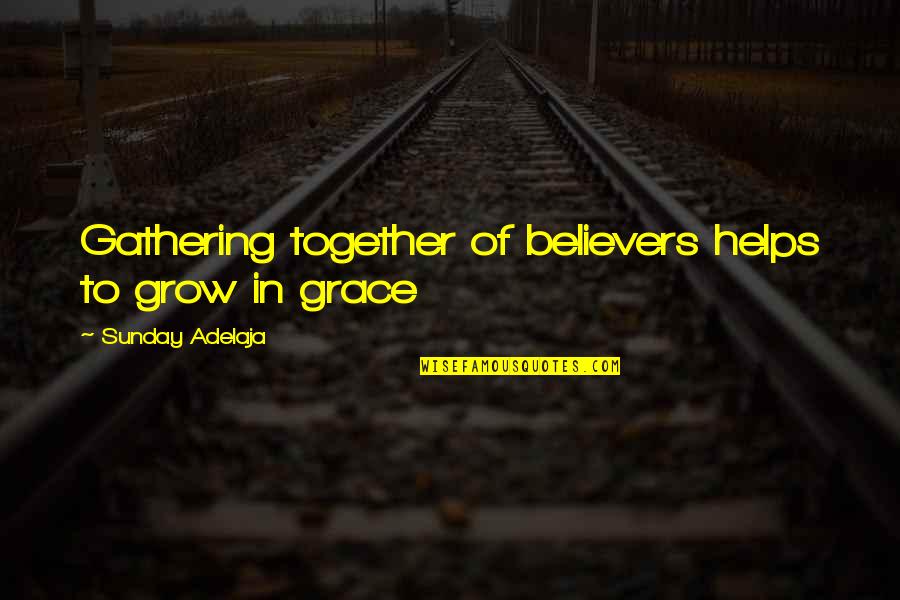 Laughter Being Healthy Quotes By Sunday Adelaja: Gathering together of believers helps to grow in