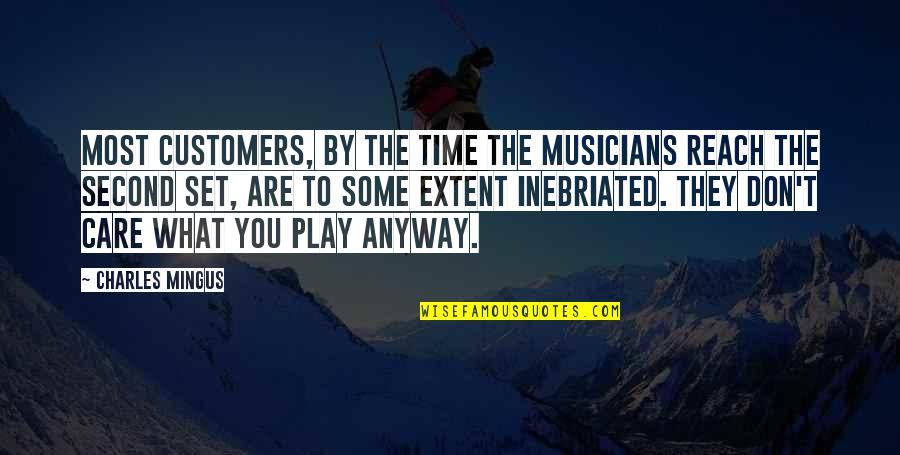 Laughter Being The Best Medicine Quotes By Charles Mingus: Most customers, by the time the musicians reach