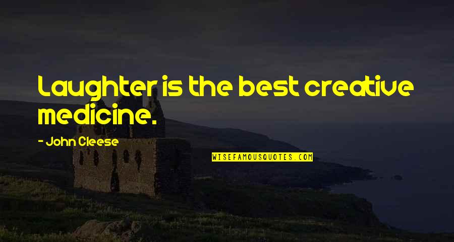 Laughter Best Medicine Quotes By John Cleese: Laughter is the best creative medicine.