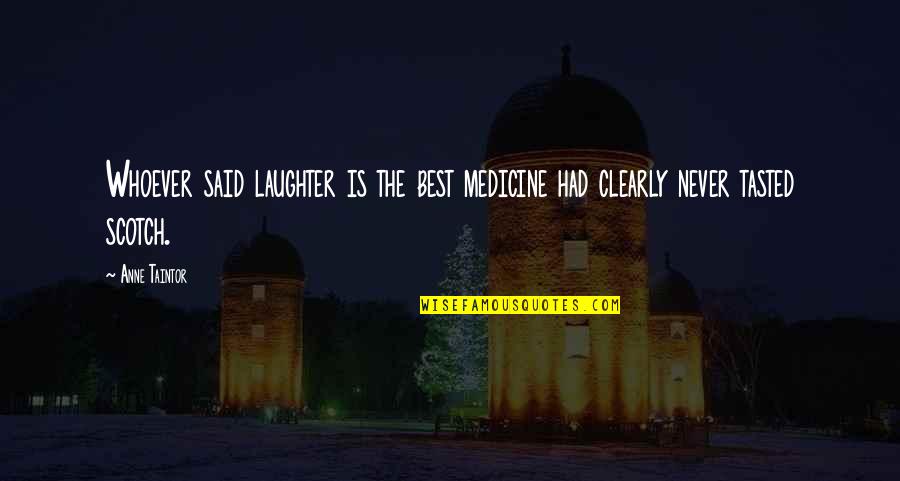 Laughter Best Quotes By Anne Taintor: Whoever said laughter is the best medicine had