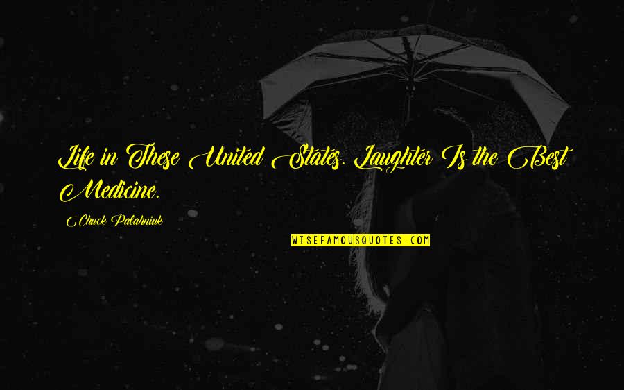 Laughter Best Quotes By Chuck Palahniuk: Life in These United States. Laughter Is the Laughter Best Quotes By Chuck Palahniuk: Life in These United States. Laughter Is the