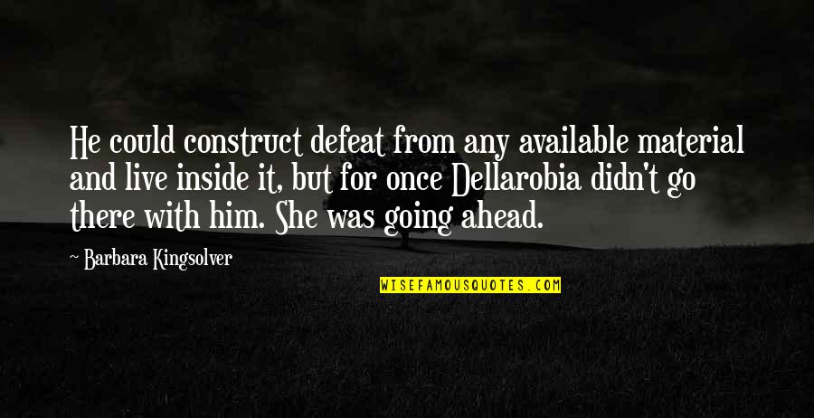 Laughter Cure Quotes By Barbara Kingsolver: He could construct defeat from any available material Laughter Cure Quotes By Barbara Kingsolver: He could construct defeat from any available material
