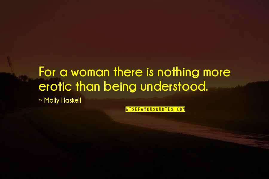 Laughter Curing Quotes By Molly Haskell: For a woman there is nothing more erotic