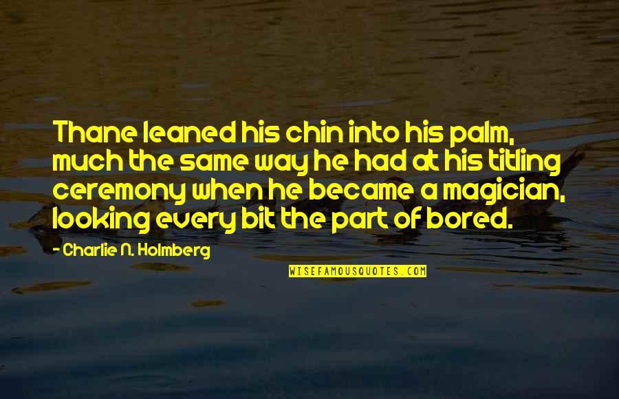 Laughter Good For Health Quotes By Charlie N. Holmberg: Thane leaned his chin into his palm, much