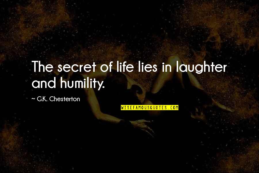 Laughter In Life Quotes By G.K. Chesterton: The secret of life lies in laughter and