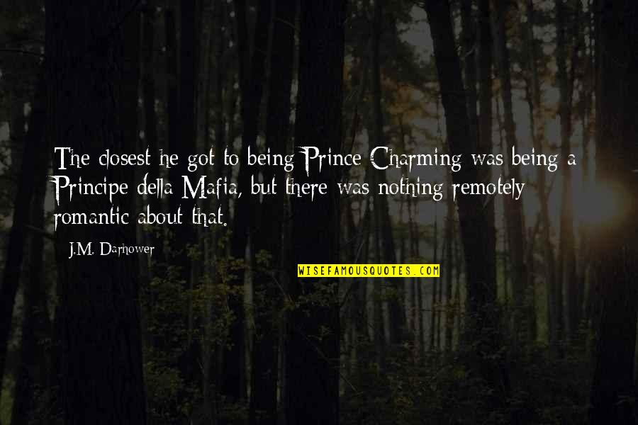 Laughter In The Dark Quotes By J.M. Darhower: The closest he got to being Prince Charming