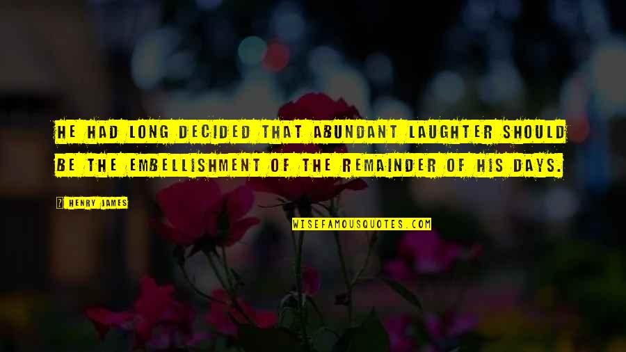 Laughter Inspirational Quotes By Henry James: He had long decided that abundant laughter should