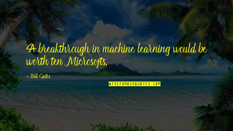 Laughter Is Beautiful Quotes By Bill Gates: A breakthrough in machine learning would be worth