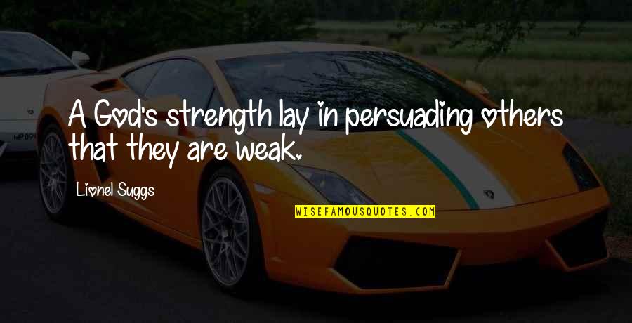 Laughter Is Infectious Quotes By Lionel Suggs: A God's strength lay in persuading others that