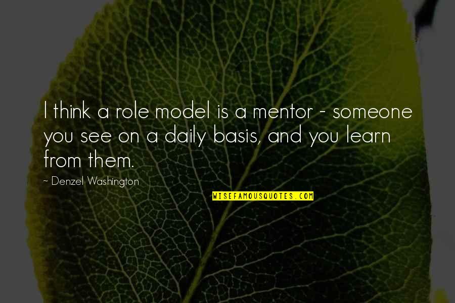 Laughter Therapy Quotes By Denzel Washington: I think a role model is a mentor