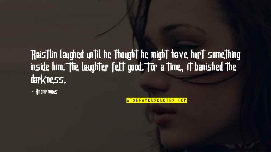 Laughter Thought Quotes By Anonymous: Raistlin laughed until he thought he might have